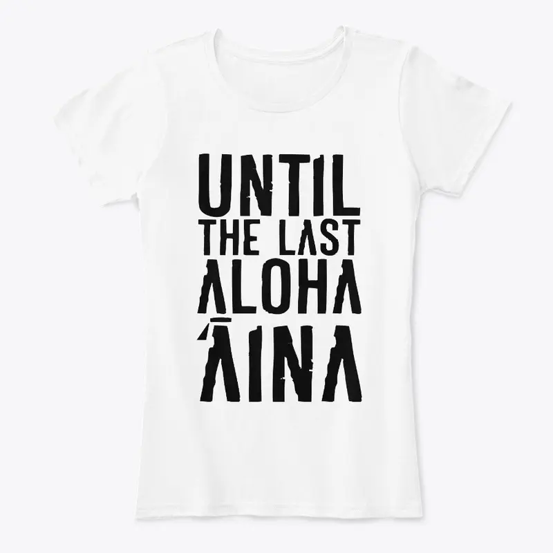 #Until the Last Aloha 'Āina - by Laulani