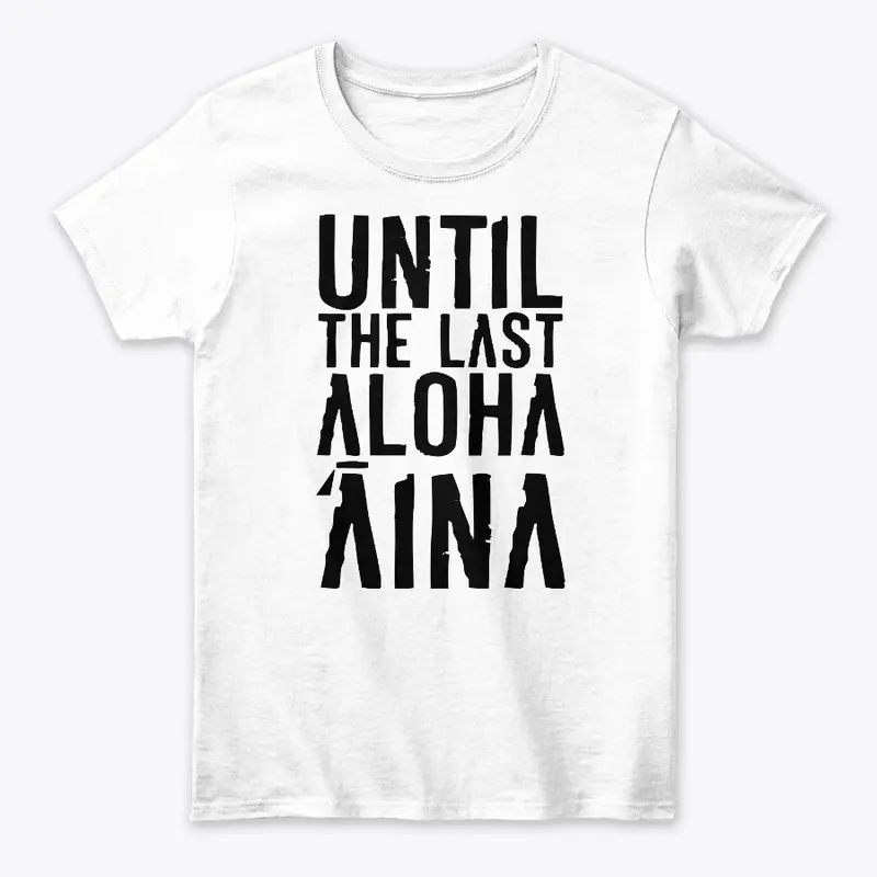 #Until the Last Aloha 'Āina - by Laulani